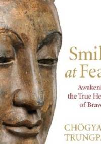Smile at Fear: Awakening the True Heart of Bravery - Chogyam Trungpa