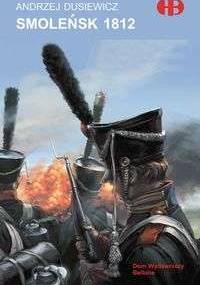 Smoleńsk 1812 - Andrzej Dusiewicz