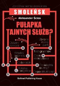 Smoleńsk. Pułapka Tajnych Służb? - Aleksander Ścios
