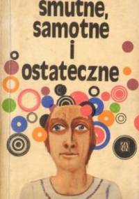 Smutne, samotne i ostateczne - Osvaldo Soriano