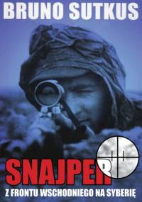 Snajper. Z frontu wschodniego na Syberię - Bruno Sutkus