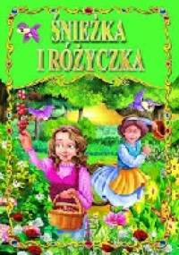Śnieżka i Różyczka - Jacob Grimm, Wilhelm Grimm