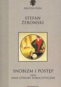 Snobizm i postęp oraz inne utwory publicystyczne - Stefan Żeromski
