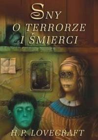 Sny o terrorze i śmierci - H.P. Lovecraft