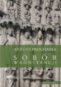 Sobór w Konstancji - Antoni Prochaska