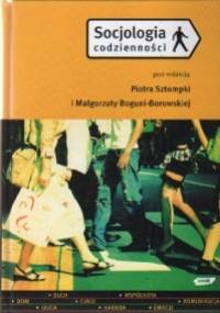 Socjologia codzienności - Piotr Sztompka, Małgorzata Bogunia - Borowska