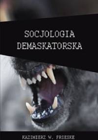 Socjologia Demaskatorska - Kazimierz Frieske