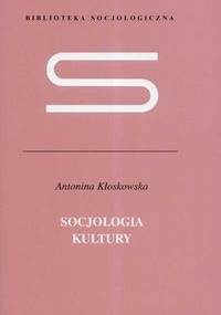 Socjologia kultury - Antonina Kłoskowska