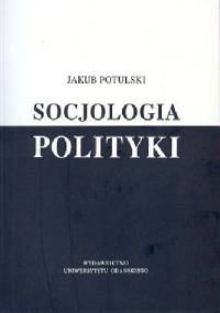Socjologia polityki - Jakub Potulski