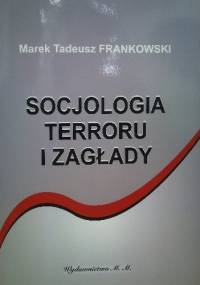 Socjologia terroru i zagłady - Marek T. Frankowski