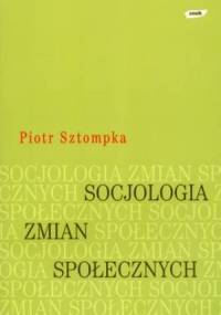 Socjologia zmian społecznych - Piotr Sztompka