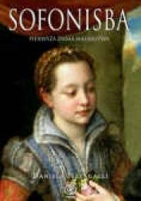Sofonisba. Pierwsza dama malarstwa - Pizzagalli Daniela