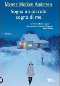 Sogna un piccolo sogno di me - Merete Morken Andersen
