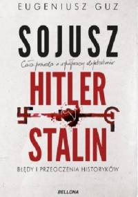 Sojusz Hitler - Stalin. Błędy i przeoczenia historyków - Eugeniusz Guz