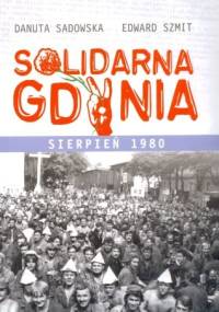 Solidarna Gdynia Sierpień 1980 - Danuta Sadowska, Edward Szmit