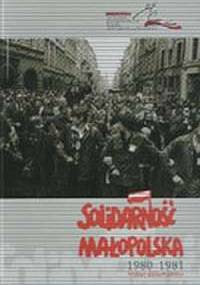 Solidarność Małopolska 1980 - 1981 Wybór dokumentów.
