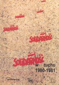 Solidarność w ruchu 1980-1981 - Marcin Kula