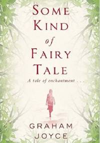 Some Kind of Fairy Tale - Graham Joyce