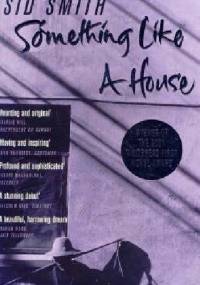 Something Like A House - Sid Smith
