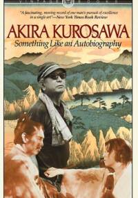 Something Like An Autobiography - Akira Kurosawa