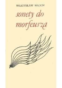Sonety do Morfeusza - Władysław Włoch