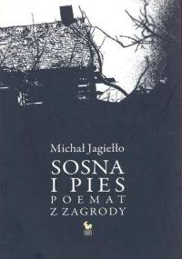 Sosna i pies. Poemat z Zagrody - Michał Jagiełło