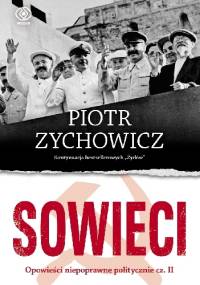 Sowieci: Opowieści niepoprawne politycznie - Część. II - Piotr Zychowicz