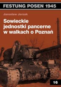 Sowieckie jednostki pancerne w walkach o Poznań - Jarosław Jerzak