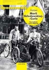Spacerownik. Śladami Marii Skłodowskiej - Curie - Piotr Cieśliński