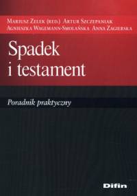 Spadek i testament. Poradnik praktyczny