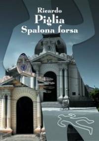 Spalona forsa - Ricardo Piglia