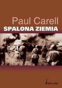 Spalona ziemia : odwrót Wehrmachtu na Wschodzie - Paul Carell