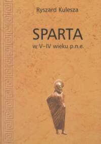 Sparta w V-IV wieku p. n. e. - Ryszard Kulesza