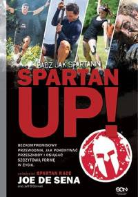 Spartan Up! Bądź jak Spartanin - Joe De Sena, Jeff O'Connell