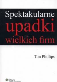 Spektakularne upadki wielkich firm - Tim Philips