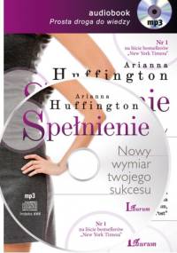 Spełnienie. Nowy wymiar twojego sukcesu (CD) - Arianna Huffington