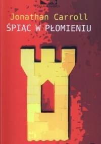 Śpiąc w płomieniu - Jonathan Carroll