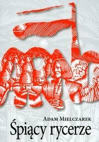 Śpiący rycerze - Adam Mielczarek