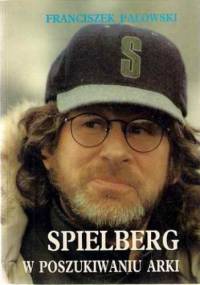 Spielberg  w poszukiwaniu arki - Franciszek Palowski