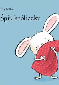 Śpij, króliczku - Jörg Mühle