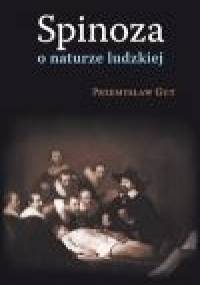Spinoza o naturze ludzkiej - Przemysław Gut