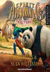 Spirit Animals. Tom 3. Więzy krwi - Sean Williams, Garth Nix