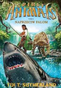 Spirit Animals. Tom V. Naprzeciw falom - T. Sutherland Tui