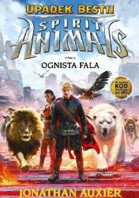 Spirit Animals. Upadek bestii. Ognista fala - Jonathan Auxier