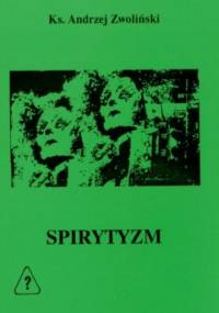 SPIRYTYZM - rozmowy z duchami - Andrzej Zwoliński