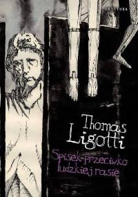 Spisek przeciwko ludzkiej rasie - Thomas Ligotti