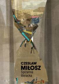 Spiżarnia literacka - Czesław Miłosz