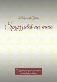 Spojrzałeś na mnie - Gałan Małgorzata
