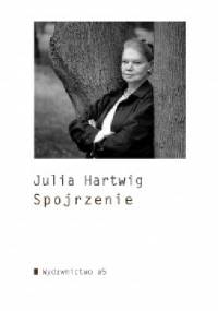 Spojrzenie - Julia Hartwig