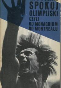 Spokój olimpijski, czyli od Monachium do Montrealu - Maciej Wierzyński